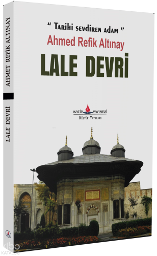 Lale Devri Ahmet Refik Altınay