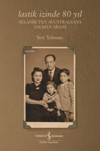 Lastik İzinde 80 Yıl;Selanikten Avustralya'ya Yalman Ailesi