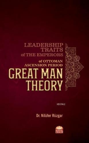 Leadership Traits of The Emperors of Ottoman Ascension Period: Great Man Theory