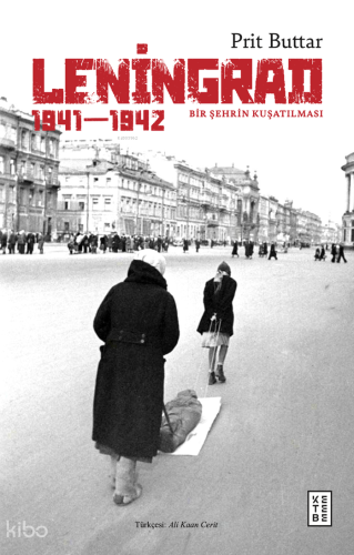 Leningrad;Bir Şehrin Kuşatılması 1941-1942 Prit Buttar