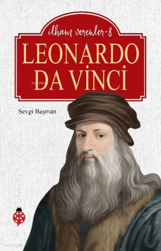 Leonardo Da Vinci; İlham Verenler -8 Sevgi Başman