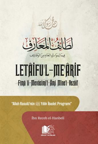 Letâifu’l-Me’ârif ;Allah Rasûlü’nün Yıllık İbâdet Programı İbn Receb E