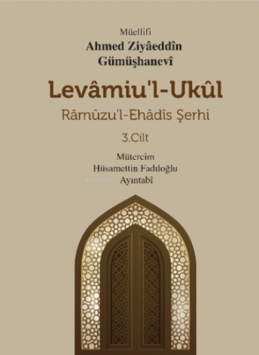 Levamiu’l - Ukül;Râmûzu’l- Ehâdîs Şerhi 3.Cilt