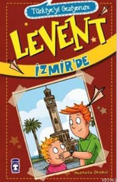 Levent İzmir'de - Türkiye'yi Geziyorum - 2 Mustafa Orakçı