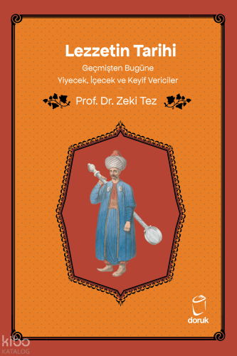 Lezzetin Tarihi;Geçmişten Bugüne Yiyecek, İçecek ve Keyif Vericiler
