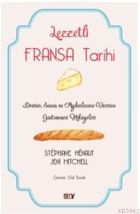 Lezzetli Fransa Tarihi; Devrim, Savaş ve Aydınlanma Üzerine Gastronomi Hikayeleri