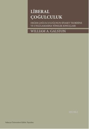 Liberal Çoğulculuk; Değer Çoğulculuğunun Siyaset Teorisine ve Uygulamasına Yönelik Sonuçları