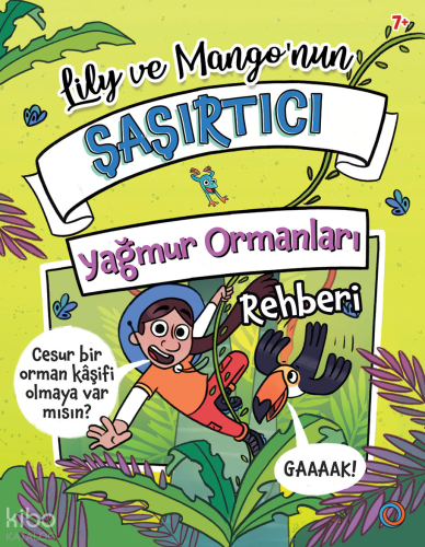 Lily ve Mango’nun Şaşırtıcı Yağmur Ormanları Rehberi Tracey Turner