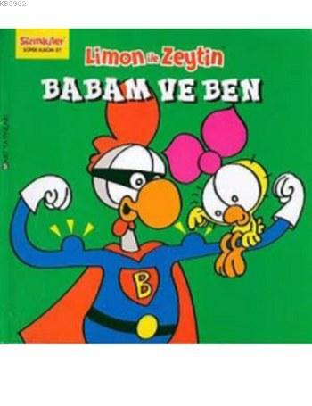 Limon ile Zeytin Babam ve Ben