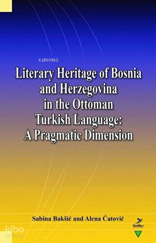 Literary Heritage of Bosnia and Herzegovina in the Ottoman Turkish Language: A Pragmatic Dimension