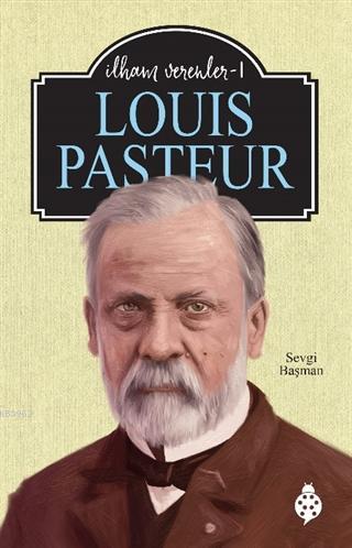 Louis Pasteur - İlham Verenler 1 Sevgi Başman