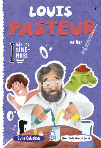 Louis Pasteur ve Aşı;Dahiler Sineması 2 Suna Çalışkan