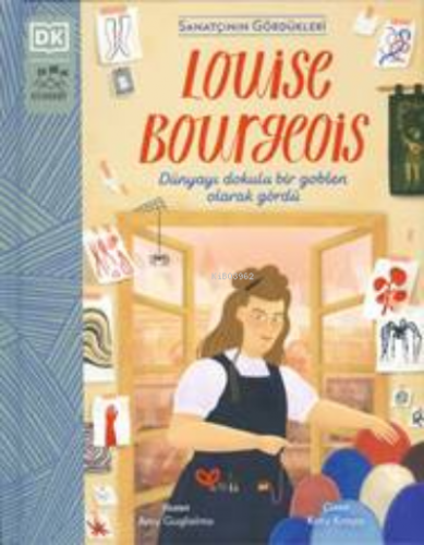 Louise Bourgeois;Dünyayı Dokulu Bir Goblen Olarak Gördü Amy Guglielmo