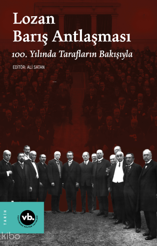 Lozan Barış Antlaşması ;100. Yılında Tarafların Bakışıyla