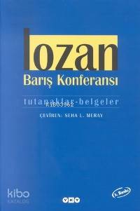 Lozan Barış Konferansı Tutanakları Kolektif1