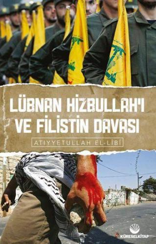 Lübnan Hizbullah'ı ve Filistin Davası Atiyyetullah El-Lîbî