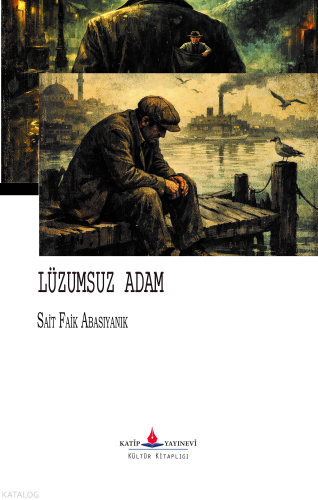 Lüzumsuz Adam Sait Faik Abasıyanık