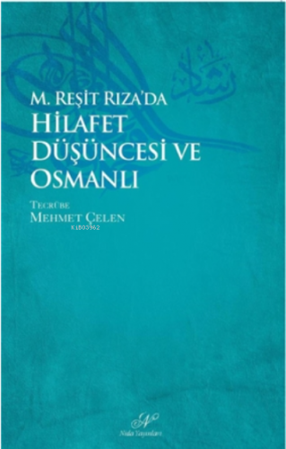 M. Reşid Rıza`da Hilafet Düşüncesi ve Osmanlı