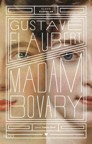 Madam Bovary - Klasik Kadınlar Gustave Flaubert