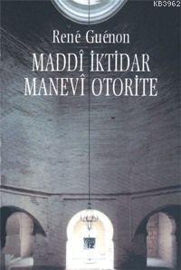 Maddî İktidar Manevî Otorite