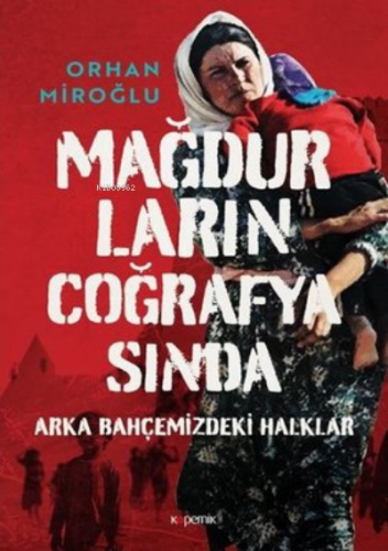 Mağdurların Coğrafyasında ( Ciltli ) ;Arka Bahçemizdeki Halklar