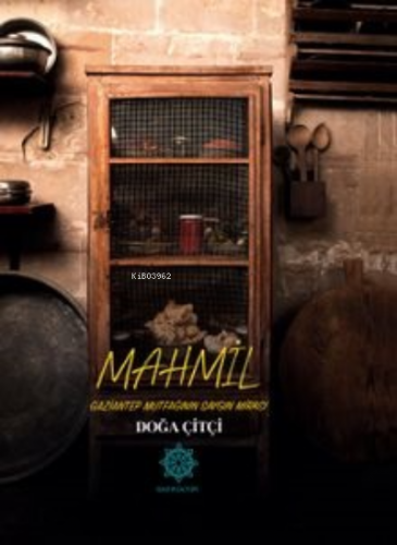 Mahmil Gaziantep Mutfağının Saygın Mirası Doğa Çitçi