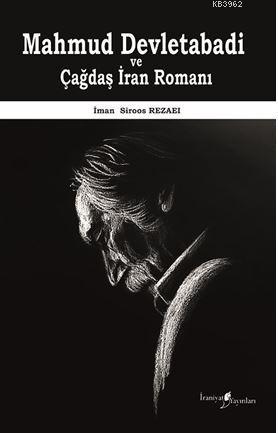 Mahmud Devletabadi ve Çağdaş İran Romanı İman Siroos Rezaei