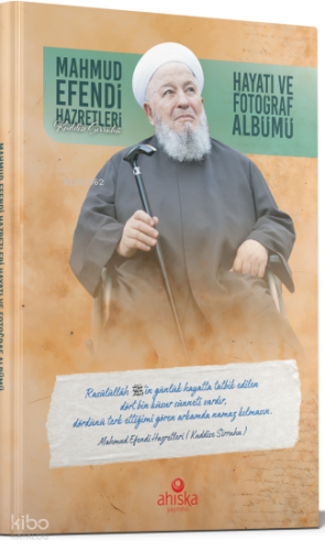 Mahmud Efendi Hazretlerinin Hayatı ve Fotoğraf Albümü