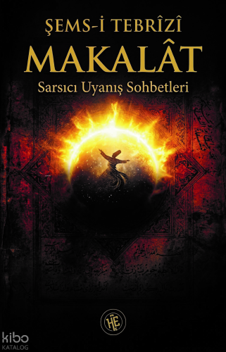 Makalat - Şems-i Tebrizi;Sarsıcı Uyanış Sohbetleri