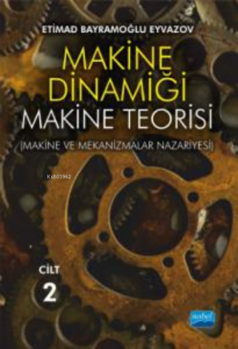 Makine Dinamiği - Makine Teorisi;(Makine ve Mekanizmalar Nazariyesi) / CİLT 2