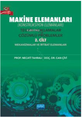 MAKİNE ELEMANLARI (Konstrüksiyon Elemanları); Teorik Açıklamalar ve Çözümlü Problemler - 2. Cilt