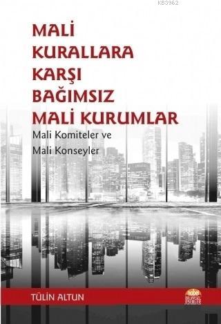 Mali Kurallara Karşı Bağımsız Mali Kurumlar; Mali Komiteler ve Mali Konseyler
