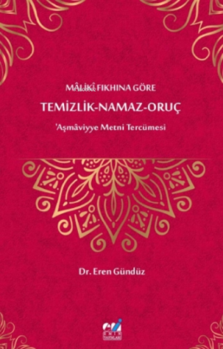 Mâlikî Fıkhına Göre Temizlik-Namaz- Oruç ‘Aşmâviyye Metni Tercümesi Er