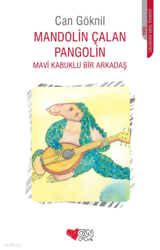Mandolin Çalan Pangolin; Mavi Kabuklu Bir Arkadaş Can Göknil