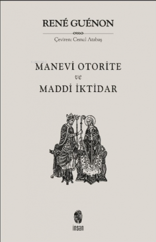 Manevi Otorite ve Maddi İktidar René Guénon