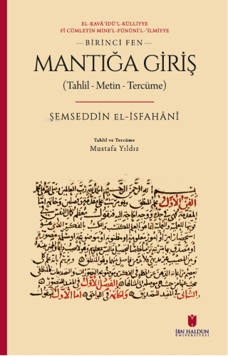 Mantığa Giriş (Tahlil – Metin – Tercüme);El-Kava İdü'l - Külliyye Fi Cümletin Mine'l- Fününi'l - İlmiyye -Birinci Fen-