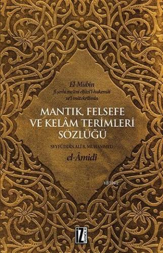 Mantık, Felsefe ve Kelâm Terimleri Sözlüğü Seyfüddin Ali B. Muhammed E