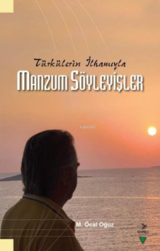 Manzum Söyleyişler - Türkülerin İlhamıyla M. Öcal Oğuz