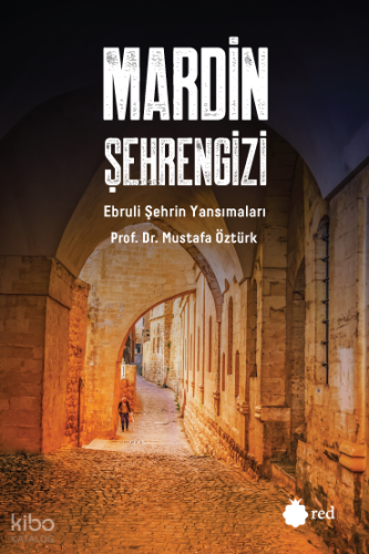 Mardin Şehrengizi - Ebruli Şehrin Yansımaları Mustafa Öztürk