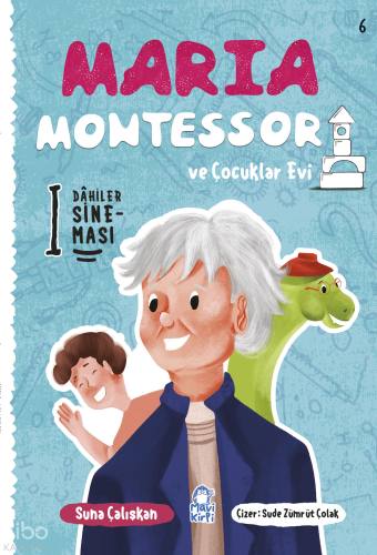 Maria Montessori ve Çocuklar Evi;Dahiler Sineması 6 Suna Çalışkan