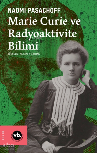 Marie Curie ve Radyoaktivite Bilimi