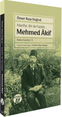 Marifet, Bir de Fazilet… Mehmed Âkif ;Bütün Eserleri: 11 Ömer Rıza Doğ