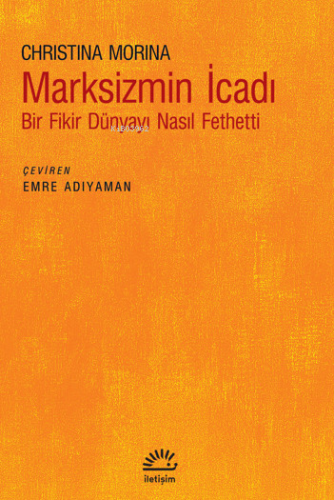 Marksizmin İcadı;Bir Fikir Dünyayı Nasıl Fethetti