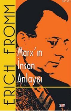 Marx'ın İnsan Anlayışı Erich Fromm