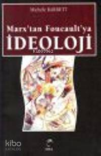 Marx'tan Foucault'ya İdeoloji