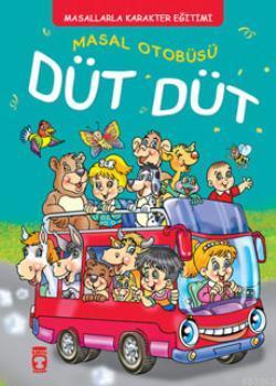 Masal Otobüsü Düt Düt; Masallarla Karakter Eğitimi