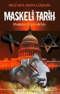 Maskeli Tarih; Maskeleri Düşürmek İçin
