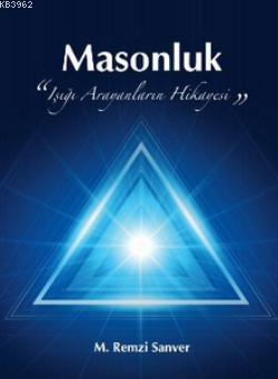 Masonluk; Işığı Arayanların Hikayesi