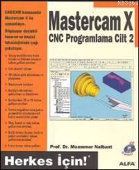 Mastercam X Cnc Programlama Cilt: 2; Herkes İçin!