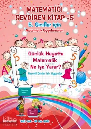 Matematiği Sevdiren Kitap 5; 5. Sınıflar İçin Matematik Uygulamaları B